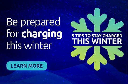 5 Tips to Stay Charged This Winter. Be prepared for charging this winter. Learn More